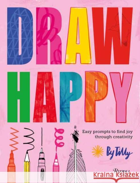 Draw Happy: Easy prompts to find joy through creativity Tilly 9780789345837