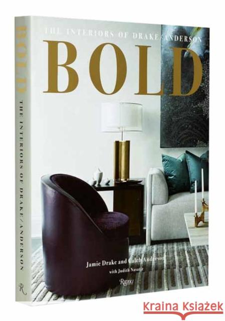 BOLD: The Interiors of Drake/Anderso Caleb Anderson 9780789346018 Rizzoli International Publications