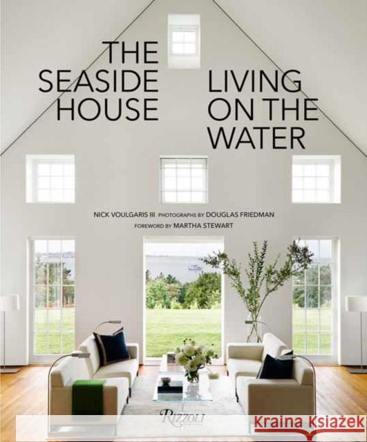 The Seaside House: Living on the Water Douglas Friedman 9780789346094