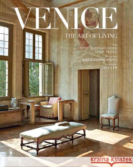 Venice: The Art of Living Toto Bergamo Rossi 9780789346100 Rizzoli International Publications