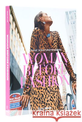Diane Von Furstenberg: Woman Before Fashion Diane von Furstenberg 9780789346926 Rizzoli International Publications