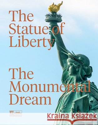 The Statue of Liberty: The Monumental Dream Diane von Furstenberg 9780789346957 Rizzoli International Publications