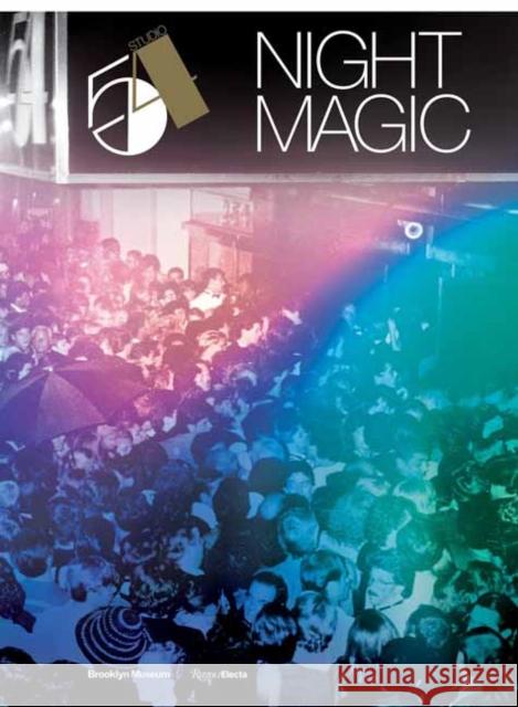 Studio 54: Night Magic Matthew Yokobosky 9780789347039 Rizzoli International Publications