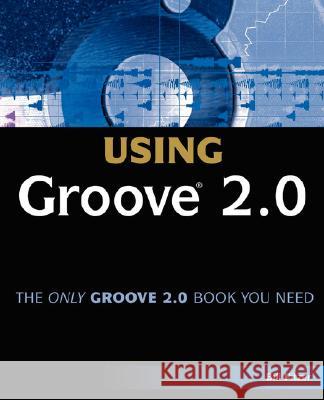 Special Edition Using Groove 2.0 Bill Pitzer 9780789726773 Que