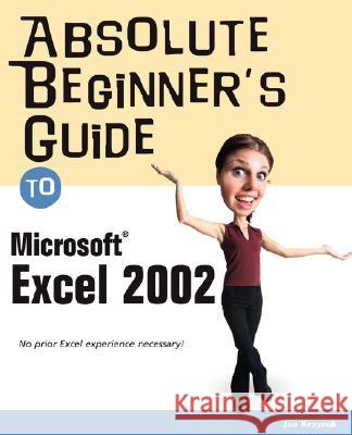 Absolute Beginner's Guide to Microsoft Excel 2002 Joe Kraynak 9780789729200 Pearson Education (US)