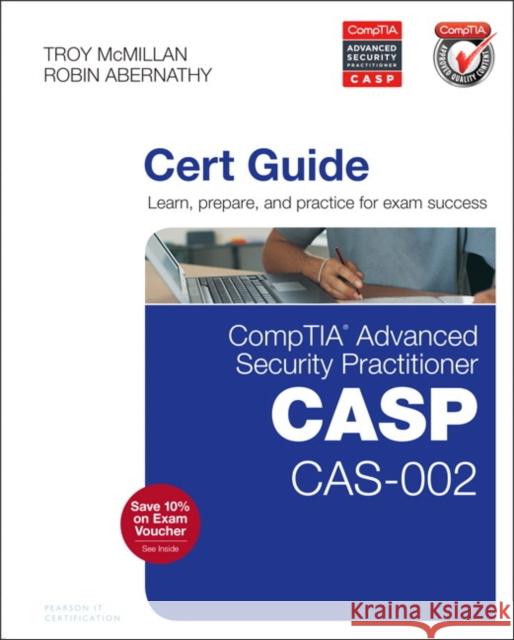 CompTIA Advanced Security Practitioner (CASP) CAS-002 Cert Guide Troy McMillan 9780789754011 Pearson Education (US)