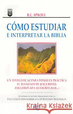Cómo Estudiar E Interpretar La Biblia Sproul, R. C. 9780789902528 Spanish House