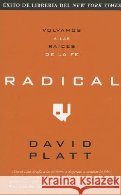 Radical: Volvamos a Las Raices de la Fe Platt, David 9780789919755 Editorial Unilit