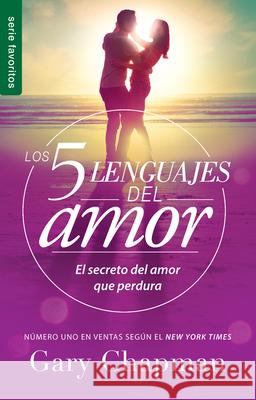 Los 5 Lenguajes del Amor (Revisado) - Serie Favoritos: El Secreto del Amor Que Perdura Chapman, Gary 9780789923745