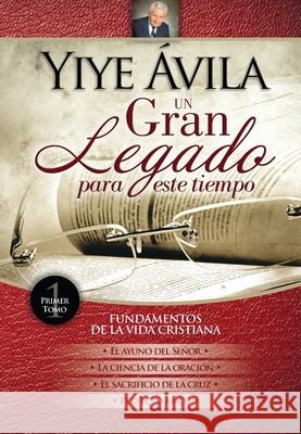Un Gran Legado Para Este Tiempo - Tomo 1 Ávila, Yiye 9780789925381