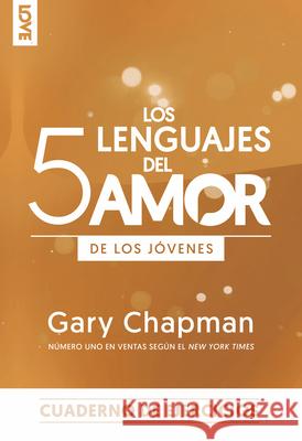 Los 5 Lenguajes del Amor Edici?n Para Los J?venes - Cuaderno de Ejercicios Gary Chapman 9780789928429