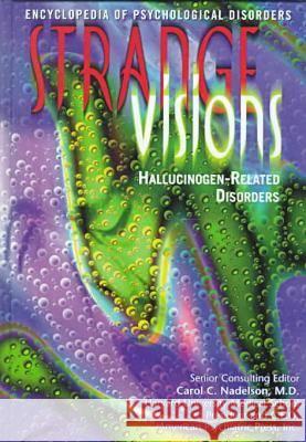Strange Visions: Hallucinogen-related Disorders  9780791053157 Chelsea House Publishers