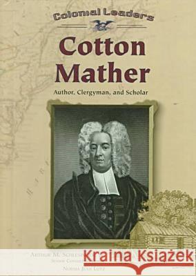 Cotton Mather Norma Lutz   9780791053430 Chelsea House Publishers