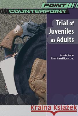 Trial of Juveniles as Adults Kevin Hile Alan Marzilli 9780791073742 Chelsea House Publications