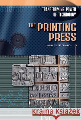 The Printing Press Samuel Willard Crompton 9780791074510 Chelsea House Publications
