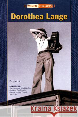 Dorothea Lange Kerry Acker Betty McCollum 9780791074602 Chelsea House Publications