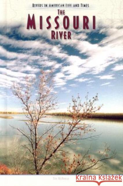 The Missouri River Tim McNeese 9780791077245 