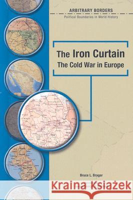 The Iron Curtain: The Cold War in Europe Bruce L. Brager George J. Mitchell James I. Matray 9780791078327 Chelsea House Publications