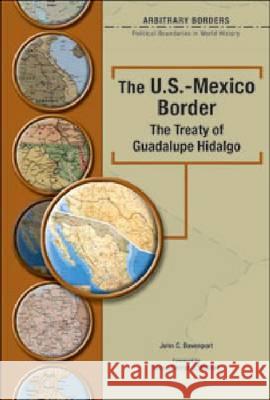 The U.S-Mexico Border John Davenport Richard A. Garcia James I. Matray 9780791078334 Chelsea House Publications