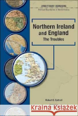 Northern Ireland & England: The Troubles Robert Charles Cottrell James I. Matray George J. Mitchell 9780791080207 Chelsea House Publications