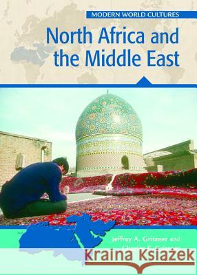 North Africa and the Middle East Jeffrey Gritzner Charles F. Gritzner 9780791081457 Chelsea House Publications