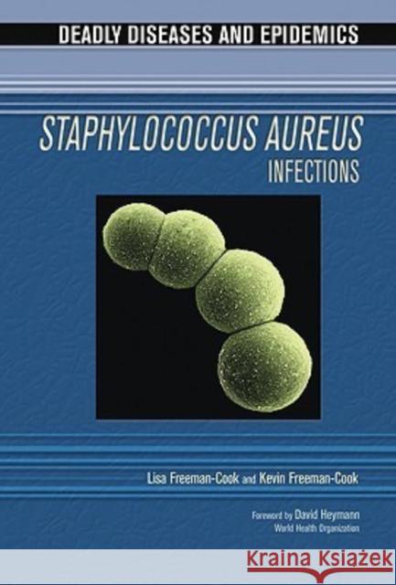 Staphylococcus Aureus Infections Lisa Freeman-Cook Kevin Freeman-Cook I. Edward Alcamo 9780791085080 Chelsea House Publications