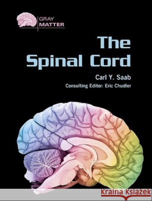 The Spinal Cord Carl Y. Saab 9780791085110 Chelsea House Publications