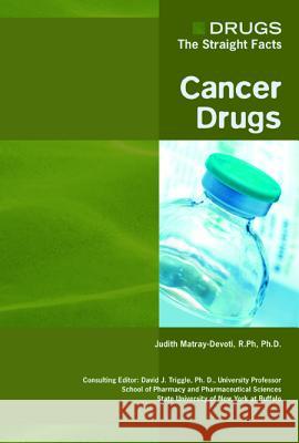Cancer Drugs Judith Matray-Devoti David J. Triggle 9780791085547 Chelsea House Publications
