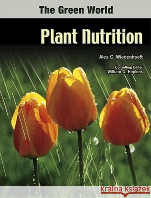 Plant Nutrition Alex C. Wiedenhoeft William G. Hopkins 9780791085646 Chelsea House Publications