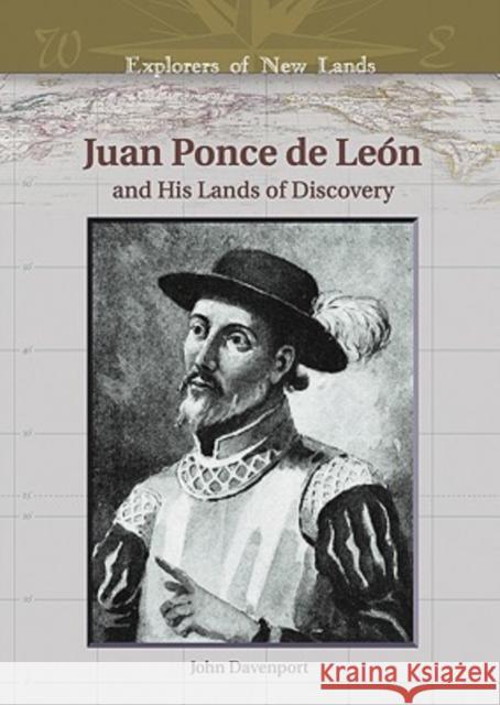 Juan Ponce de Leon: And His Lands of Discovery Davenport, John 9780791086070 Chelsea House Publications