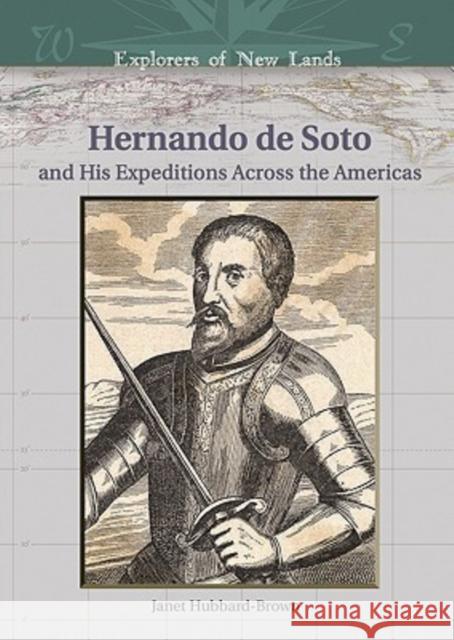 Hernando de Soto: And His Expeditions Across the Americas Brown, Janet Hubbard 9780791086100 Chelsea House Publications