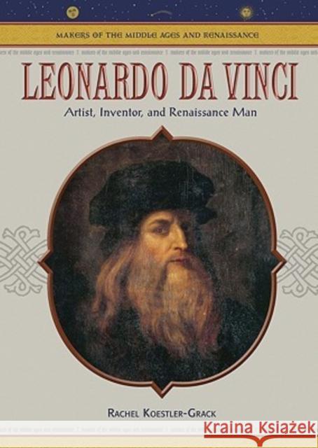 Leonardo Da Vinci: Artist, Inventor, and Renaissance Man Koestler-Grack, Rachel A. 9780791086261 Chelsea House Publications