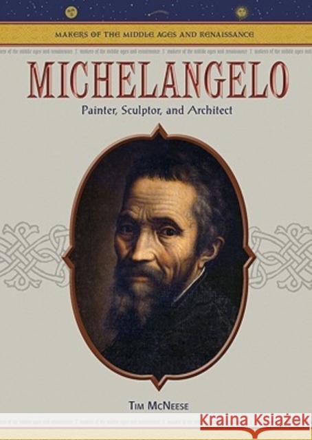 Michelangelo: Painter, Sculptor and Architect McNeese, Tim 9780791086278 Chelsea House Publications