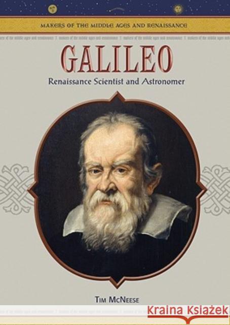 Galileo: Renaissance Scientist & Astronomer McNeese, Tim 9780791086285 Chelsea House Publications