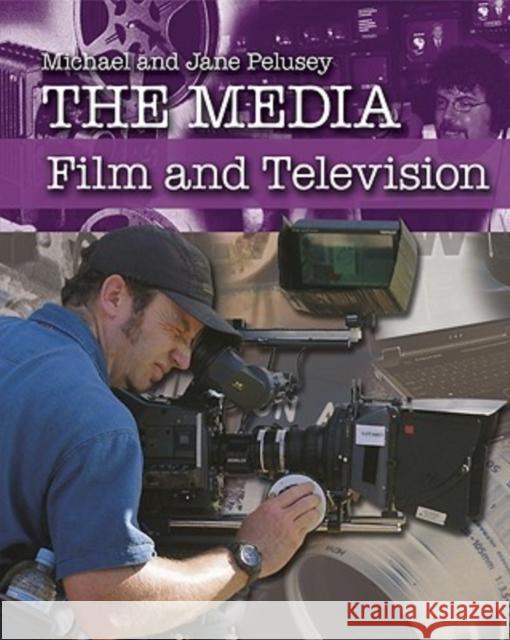 Film and Television Michael Pelusey Jane Pelusey 9780791088029 Chelsea House Publications