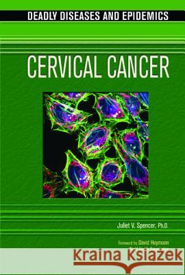 Cervical Cancer Juliet V. Spencer I. Edward Alcamo David Heymann 9780791089415 Chelsea House Publications