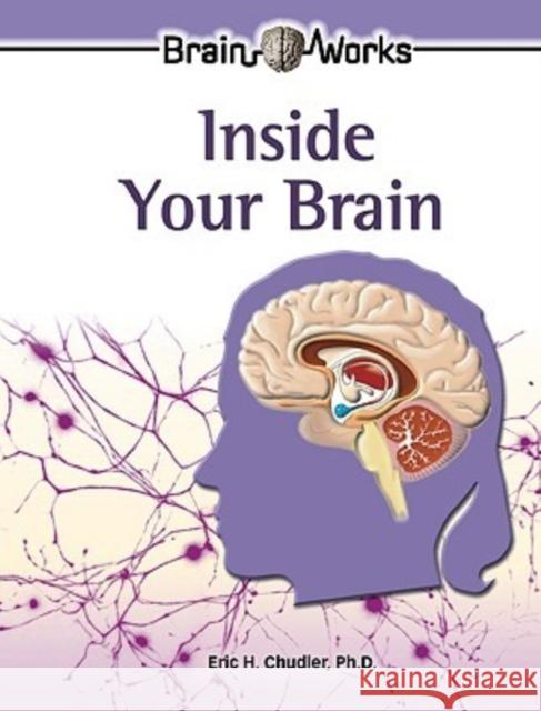 Inside Your Brain Eric H. Chudler 9780791089446 Chelsea House Publications