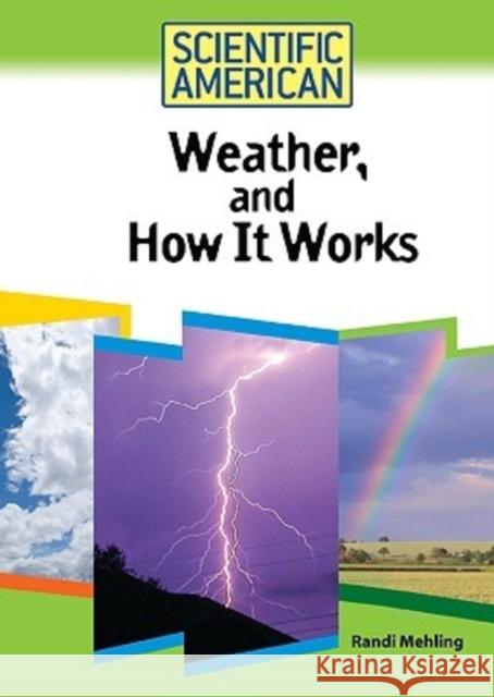 Weather, and How It Works Mehling, Randi 9780791090534 Chelsea House Publications
