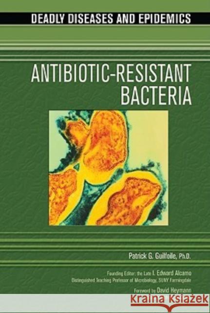 Antibiotic-Resistant Bacteria Guilfoile, Patrick 9780791091883 Chelsea House Publications