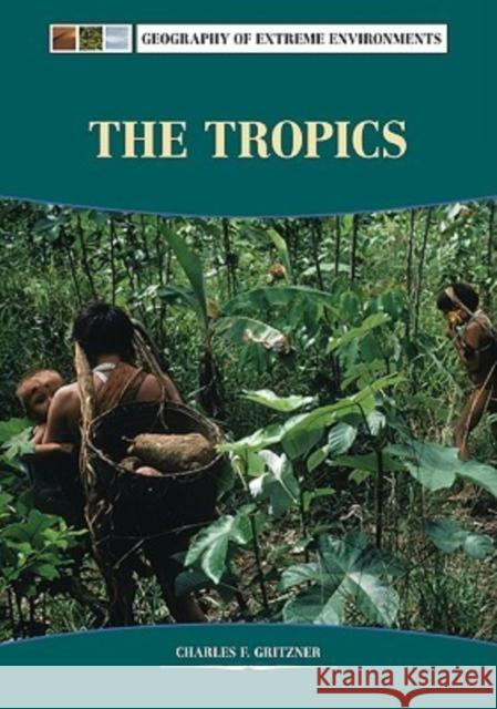 The Tropics Charles F. Gritzner 9780791092330 Chelsea House Publications