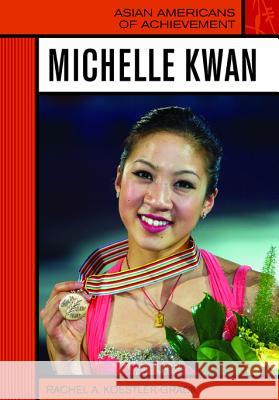 Michelle Kwan Rachel A. Koestler-Grack 9780791092736 Chelsea House Publications
