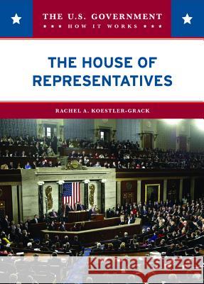 The House of Representatives Rachel A. Koestler-Grack 9780791092859 Chelsea House Publications