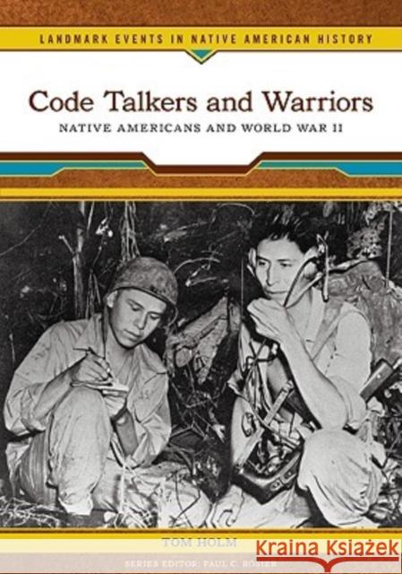 Code Talkers and Warriors Tom Holm Paul C. Rosier 9780791093405 