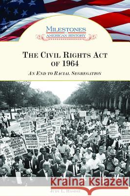 The Civil Rights Act of 1964: An End to Racial Segregation Hasday, Judy L. 9780791093559 Chelsea House Publications