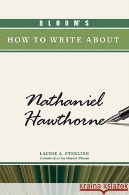 Bloom's How to Write about Nathaniel Hawthorne Sterling, Laurie A. 9780791094815 Chelsea House Publications