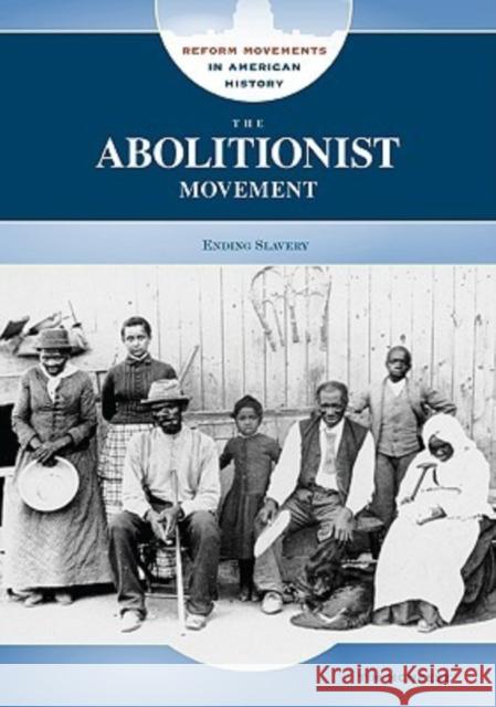The Abolitionist Movement: Ending Slavery McNeese, Tim 9780791095027 Chelsea House Publications