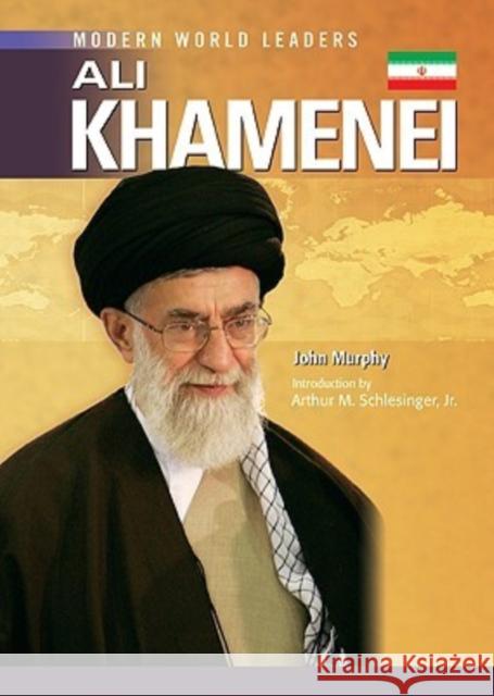 Ali Khamenei John Murphy Arthur M., JR. Schlesinger Arthur M., JR. Schlesinger 9780791095171 Chelsea House Publications