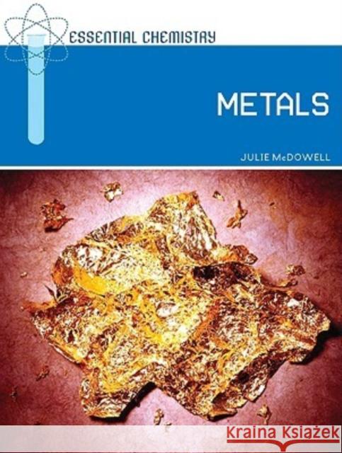 Metals Julie McDowell 9780791095355 Chelsea House Publications