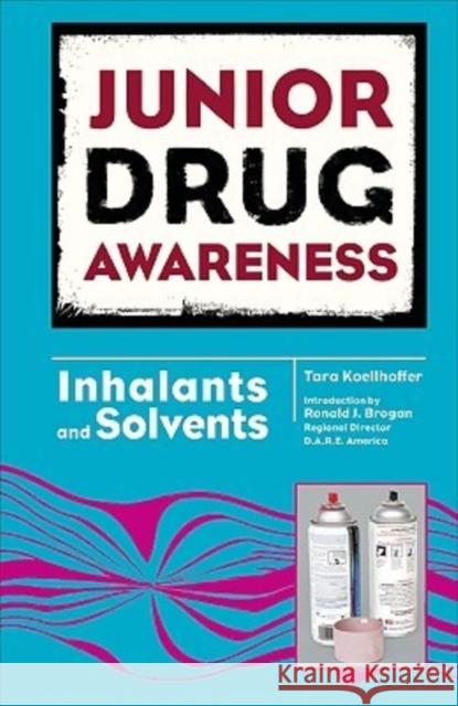 Inhalants and Solvents Tara Koellhoffer 9780791096987 Chelsea House Publishers