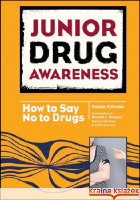 Junior Drug Awareness: How to Say No to Drugs Kreske, Damian 9780791096994 Chelsea House Publishers